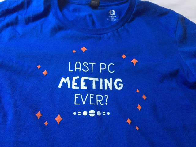 T-Shirt saying "Last PC Meeting Ever?"